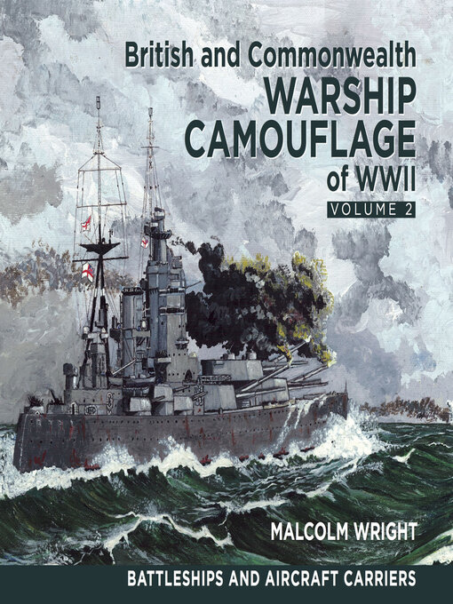 Title details for British and Commonwealth Warship Camouflage of WWII, Volume 2 by Malcolm Wright - Available